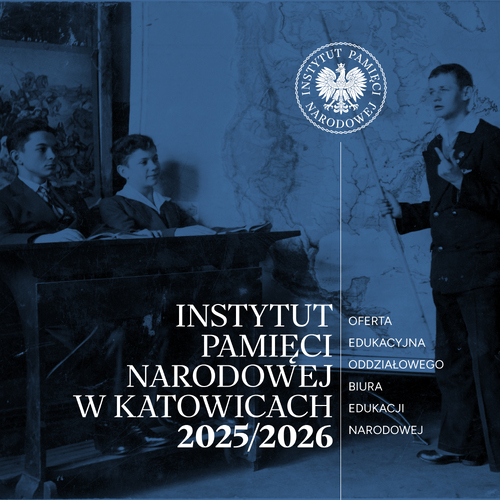 Oferta Edukacyjna Oddziałowego Biura Edukacji Narodowej IPN w Katowicach 2025-2026