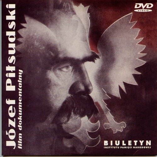 „Józef Piłsudski”  (Realizacja: Ryszard Ordyński, Filmoteka Narodowa – edycja 2008)